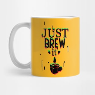 Just Brew It Mug